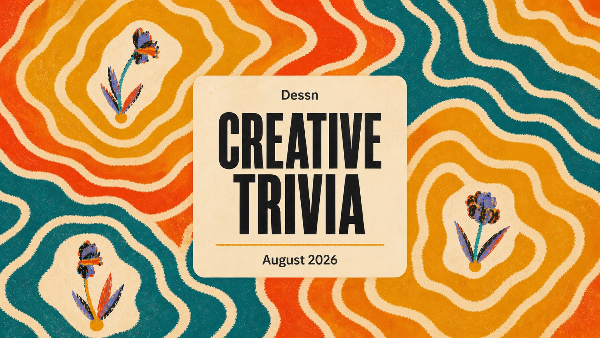 Dessn Creative Trivia, August 2026